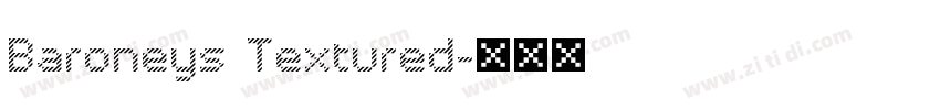 Baroneys Textured字体转换 Baroneys Textured字体转换